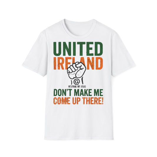 UNITED IRELAND – Don't Make Me Come Up There" – A Warning, Not a Threat