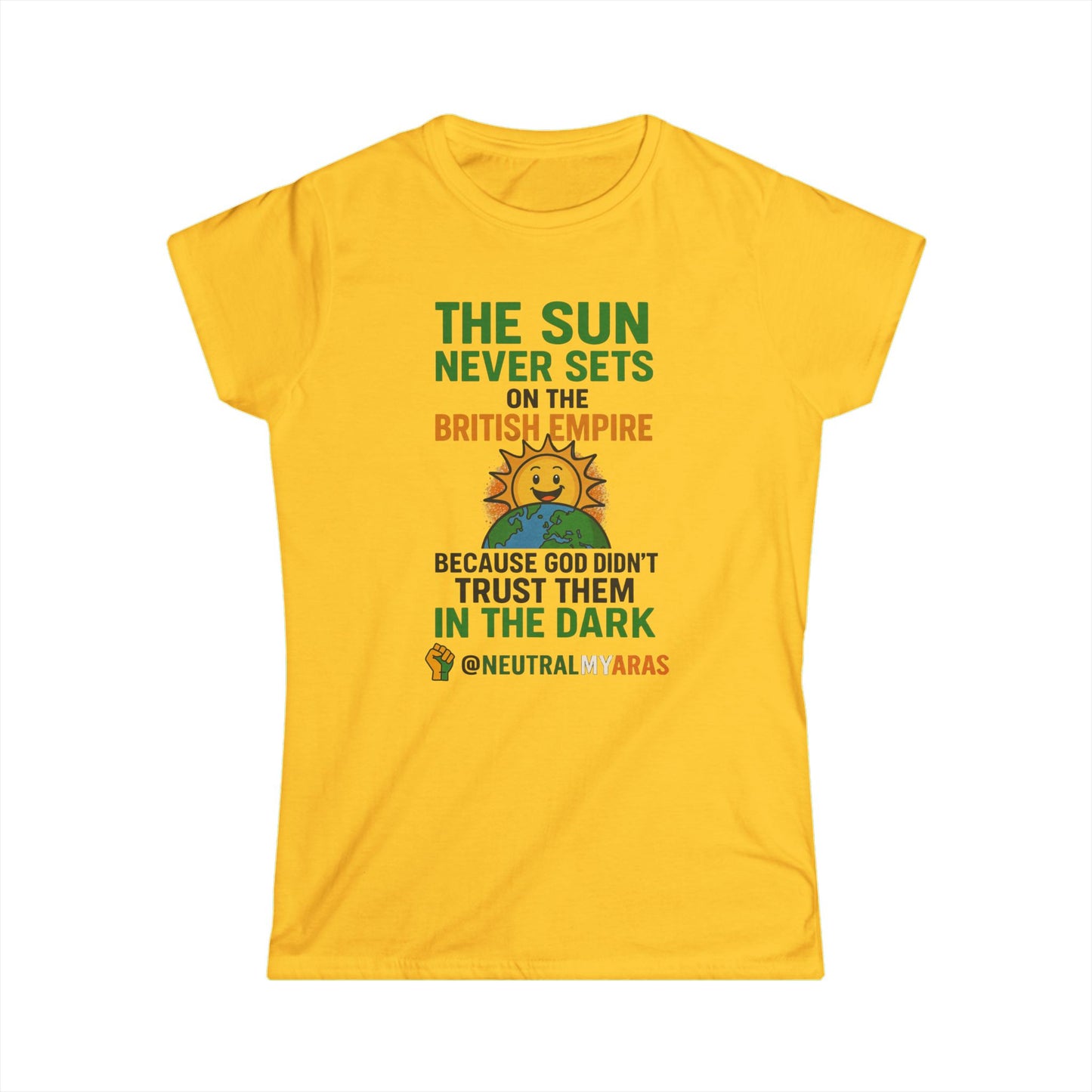 Women's Softstyle Tee π The Sun Never Sets on the British Empire... Because God Didn't Trust Them in the Dark β T-Shirt