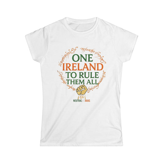 Women's Softstyle Tee "ONE IRELAND TO RULE THEM ALL" – United Ireland - Wear the Legend, Live the Dream