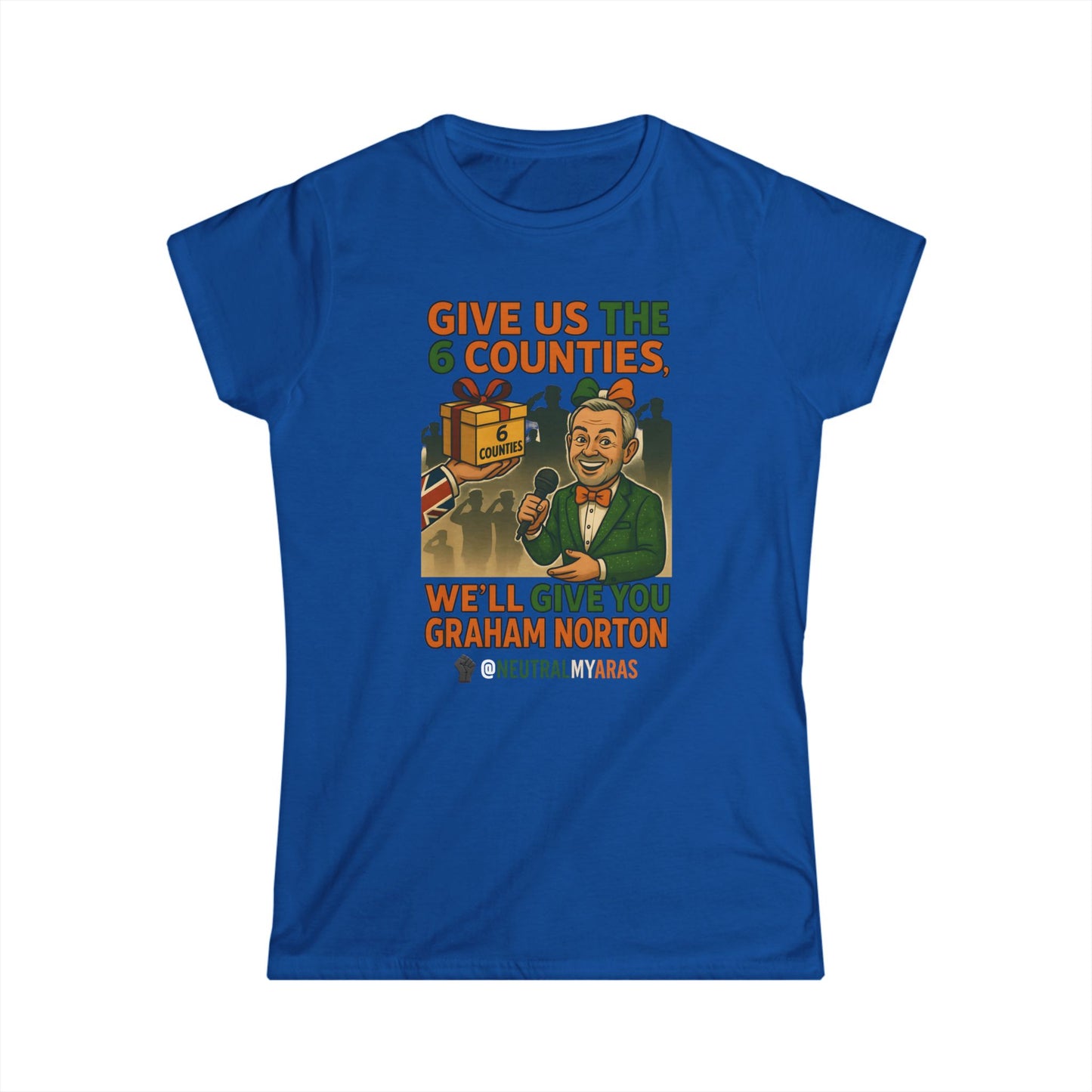 Women's Softstyle Tee GIVE US THE 6 COUNTIES – WE'LL GIVE YOU GRAHAM NORTON" – A Fair Trade, If You Ask Us