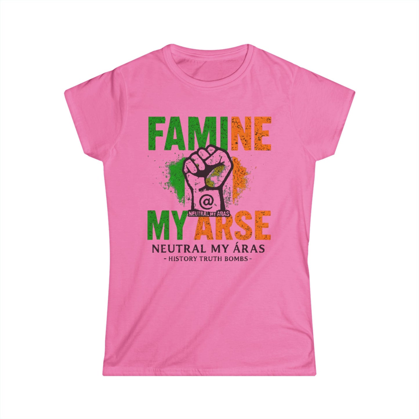 Women's Softstyle Tee "FAMINE MY ARSE" – The T-Shirt That Speaks Truth, and a Bit of Cheek
