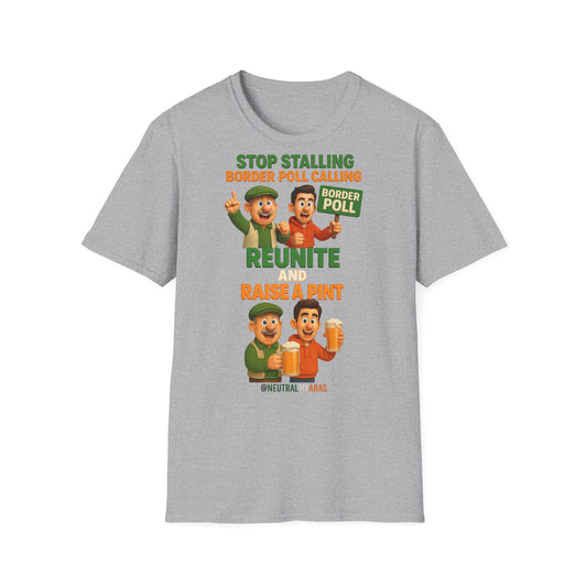 🔥 “Stop Stalling, Border Poll Calling – Reunite and Raise a Pint” T-SHIRT ☘️