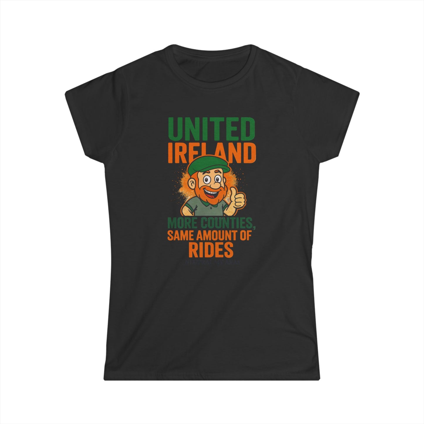 Women's Softstyle Tee "UNITED IRELAND – MORE COUNTIES, SAME AMOUNT OF RIDES" – The Only Thing That’s Changing is the Territory