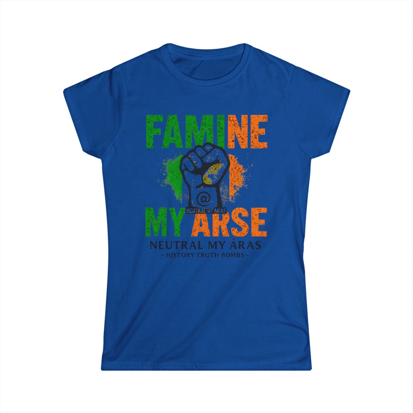 Women's Softstyle Tee "FAMINE MY ARSE" – The T-Shirt That Speaks Truth, and a Bit of Cheek