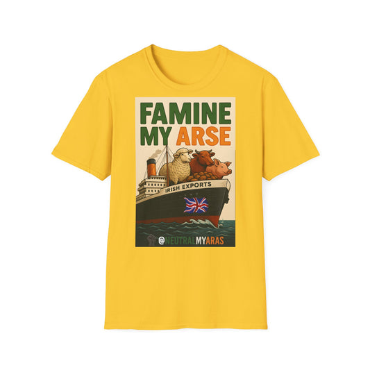 🔥 FAMINE MY ARSE T-SHIRT ☘️
