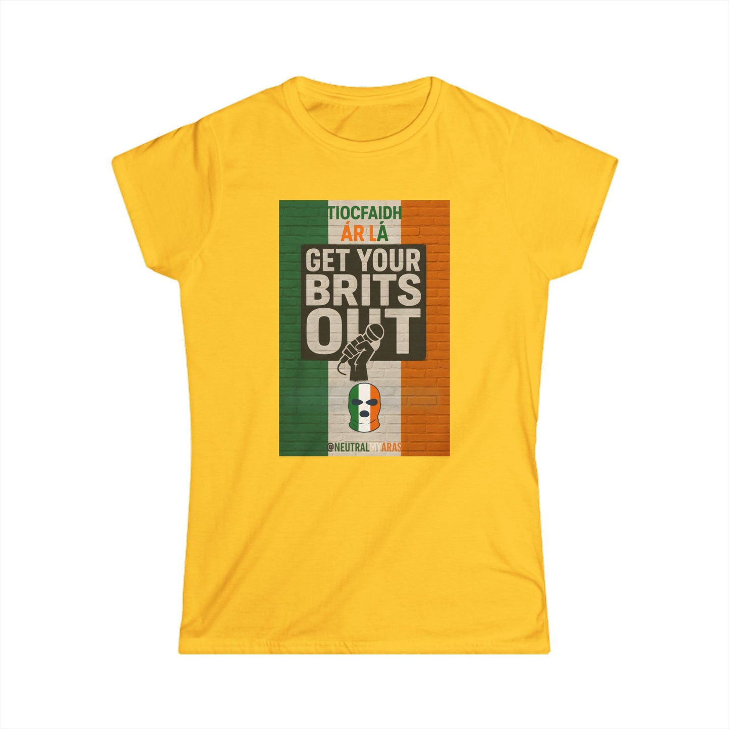 🔥 "GET YOUR BRITS OUT" Tiocfaidh Ár Lá Women's Softstyle ☘️