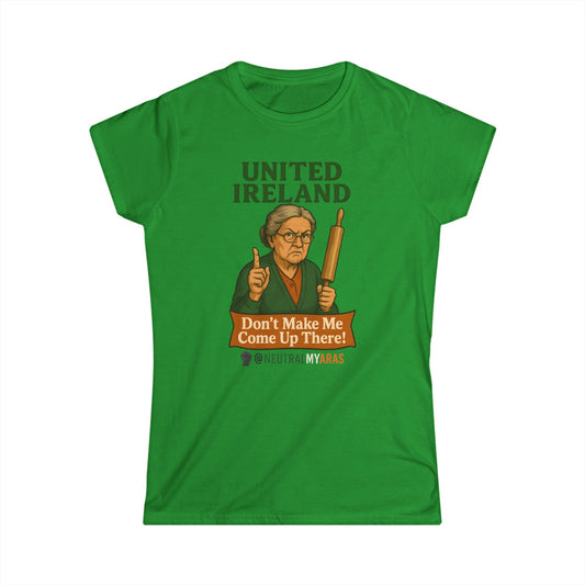 ANGRY GRANNY 🔥 United Ireland – Don’t Make Me Come Up There T-Shirt Women's Softstyle Tee
