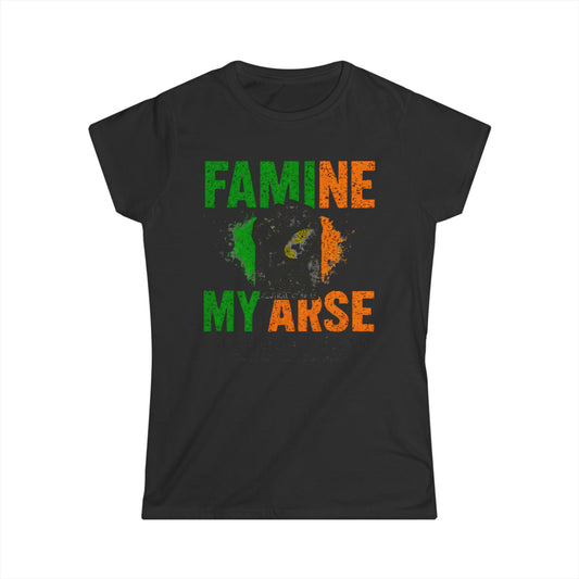 Women's Softstyle Tee "FAMINE MY ARSE" – The T-Shirt That Speaks Truth, and a Bit of Cheek