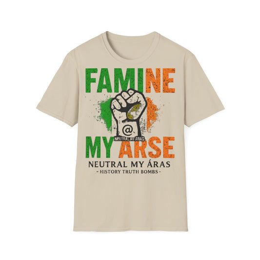"FAMINE MY ARSE" – The T-Shirt That Speaks Truth, and a Bit of Cheek