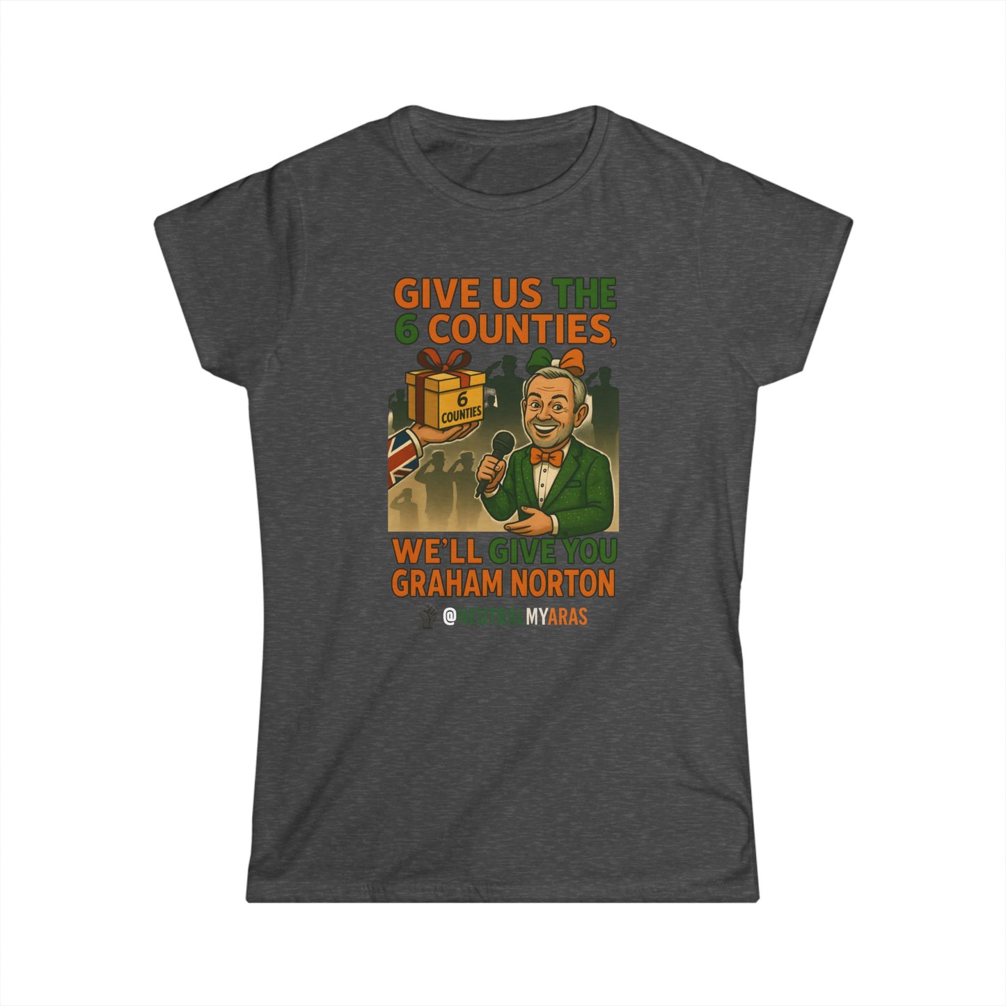Women's Softstyle Tee GIVE US THE 6 COUNTIES – WE'LL GIVE YOU GRAHAM NORTON" – A Fair Trade, If You Ask Us