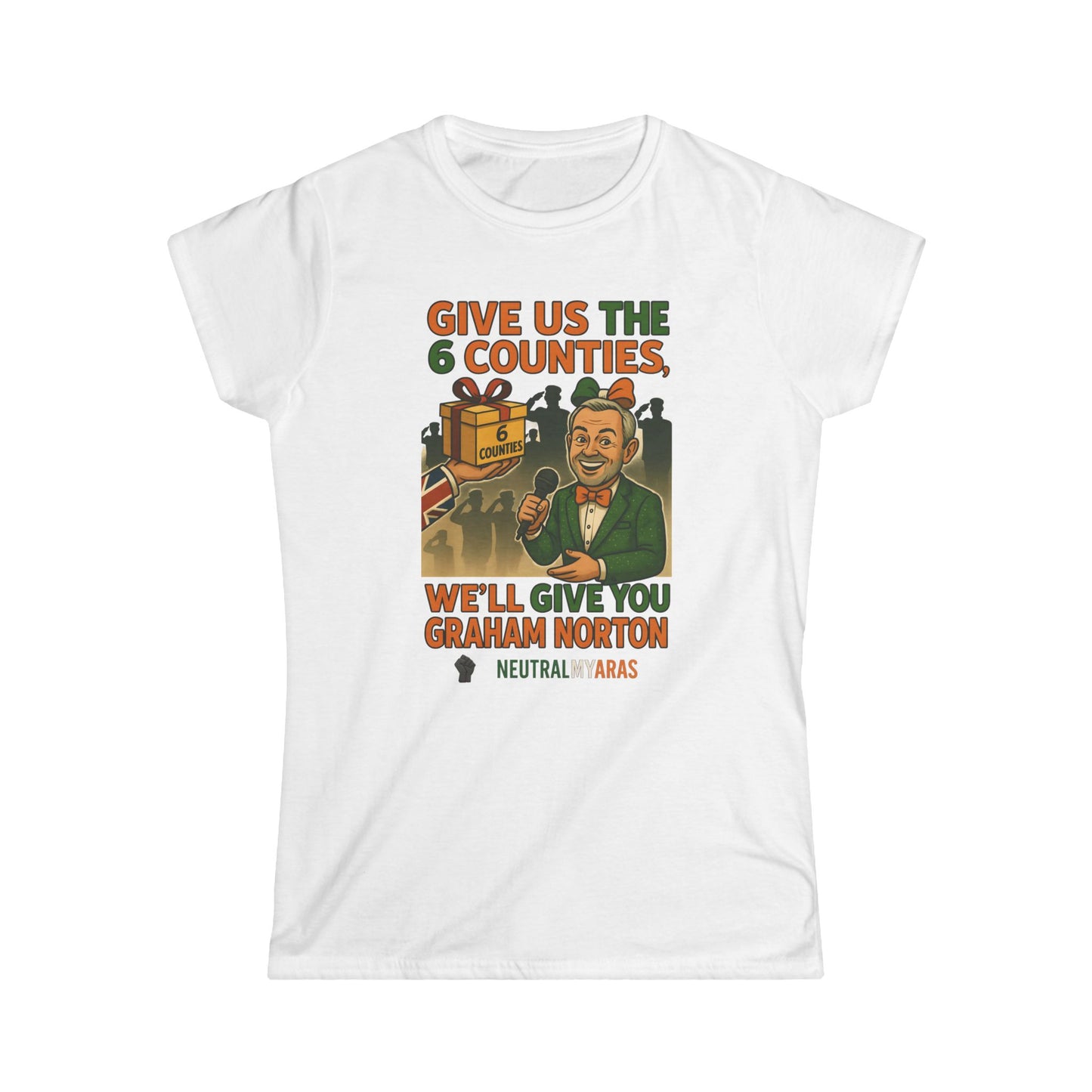 Women's Softstyle Tee GIVE US THE 6 COUNTIES – WE'LL GIVE YOU GRAHAM NORTON" – A Fair Trade, If You Ask Us