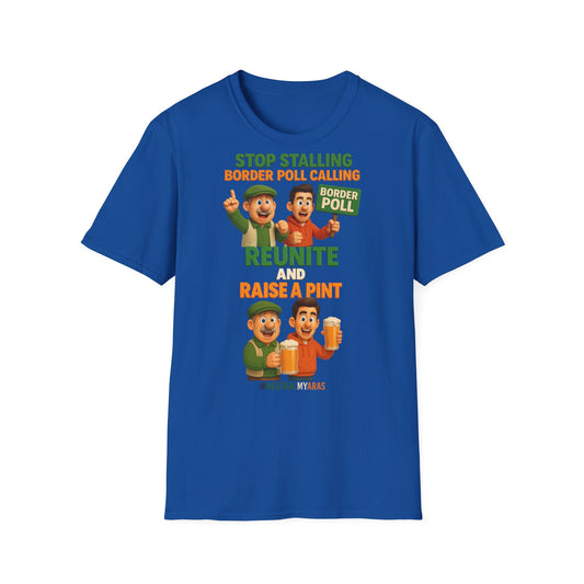 🔥 “Stop Stalling, Border Poll Calling – Reunite and Raise a Pint” T-SHIRT ☘️