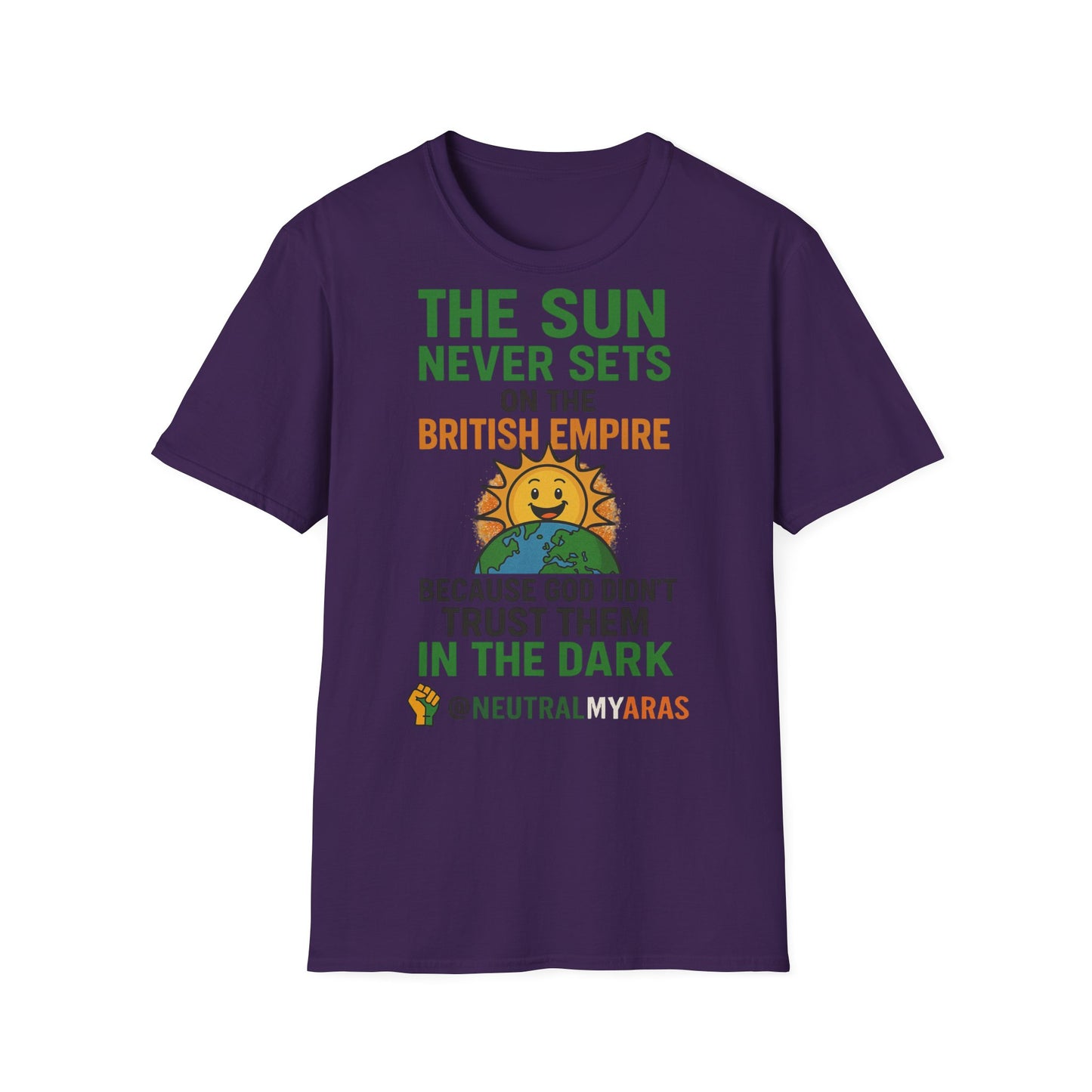 👕 The Sun Never Sets on the British Empire... Because God Didn't Trust Them in the Dark – T-Shirt