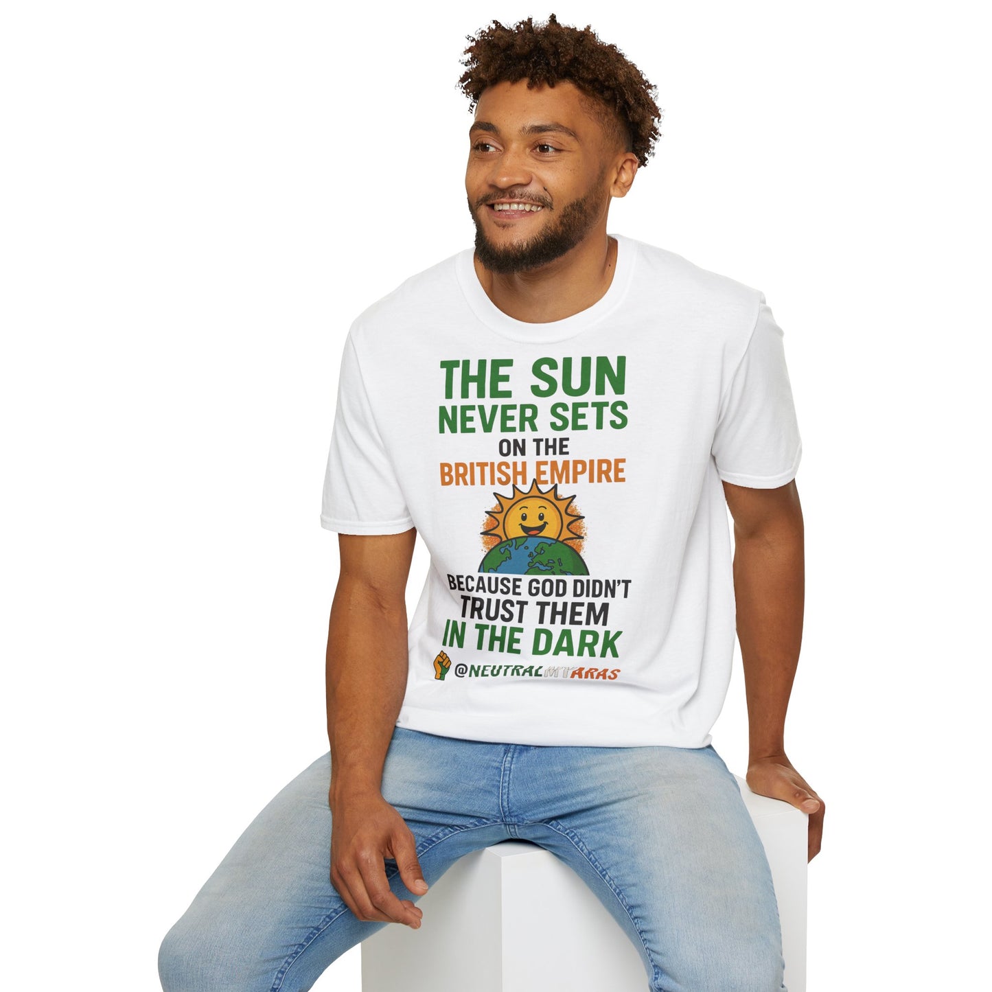 👕 The Sun Never Sets on the British Empire... Because God Didn't Trust Them in the Dark – T-Shirt