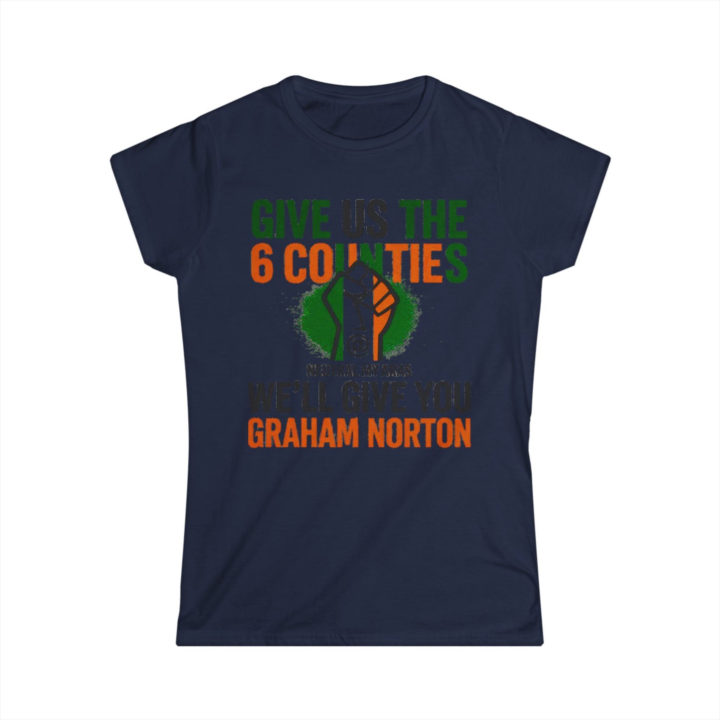 Women's Softstyle Tee GIVE US THE 6 COUNTIES – WE'LL GIVE YOU GRAHAM NORTON" – A Fair Trade, If You Ask Us