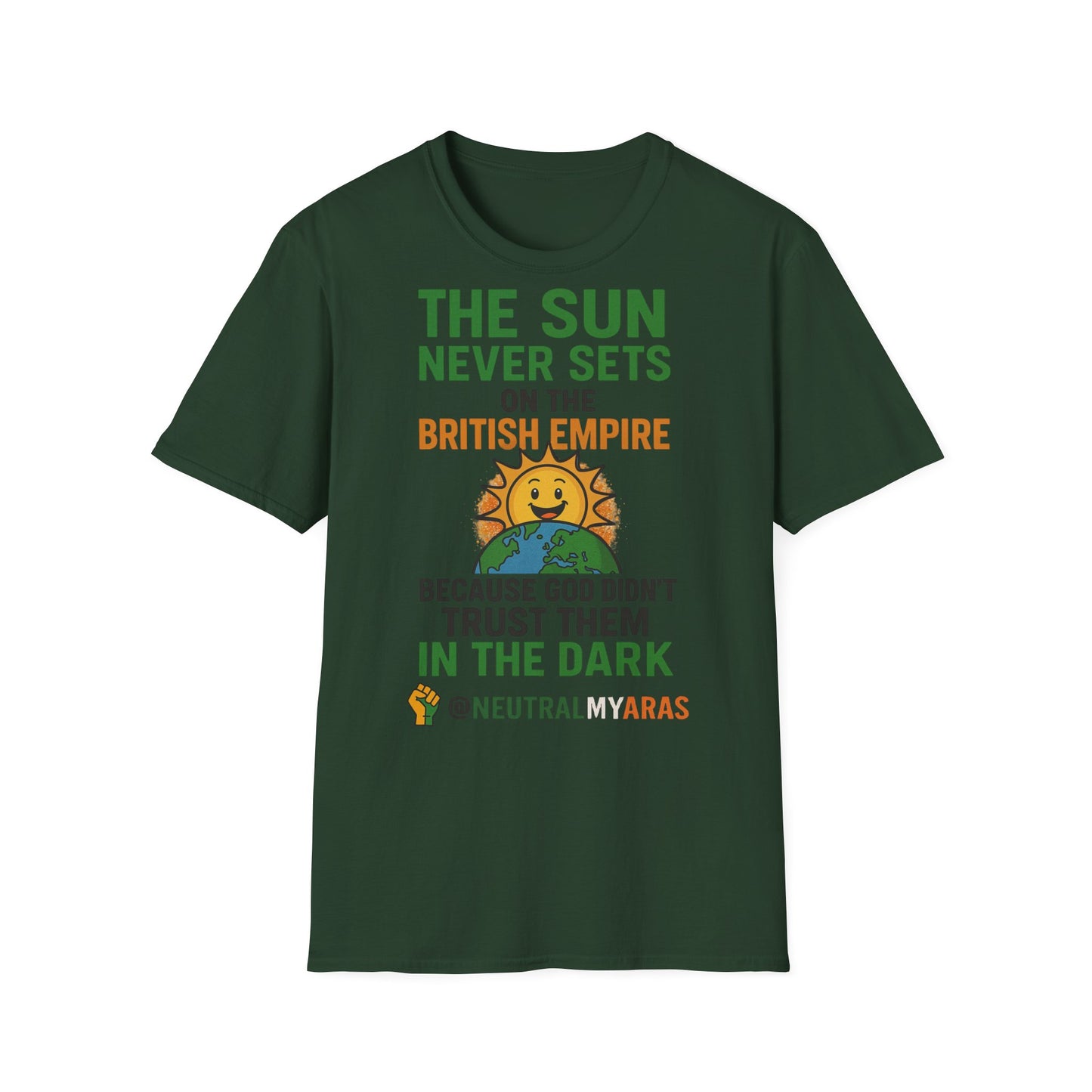 👕 The Sun Never Sets on the British Empire... Because God Didn't Trust Them in the Dark – T-Shirt