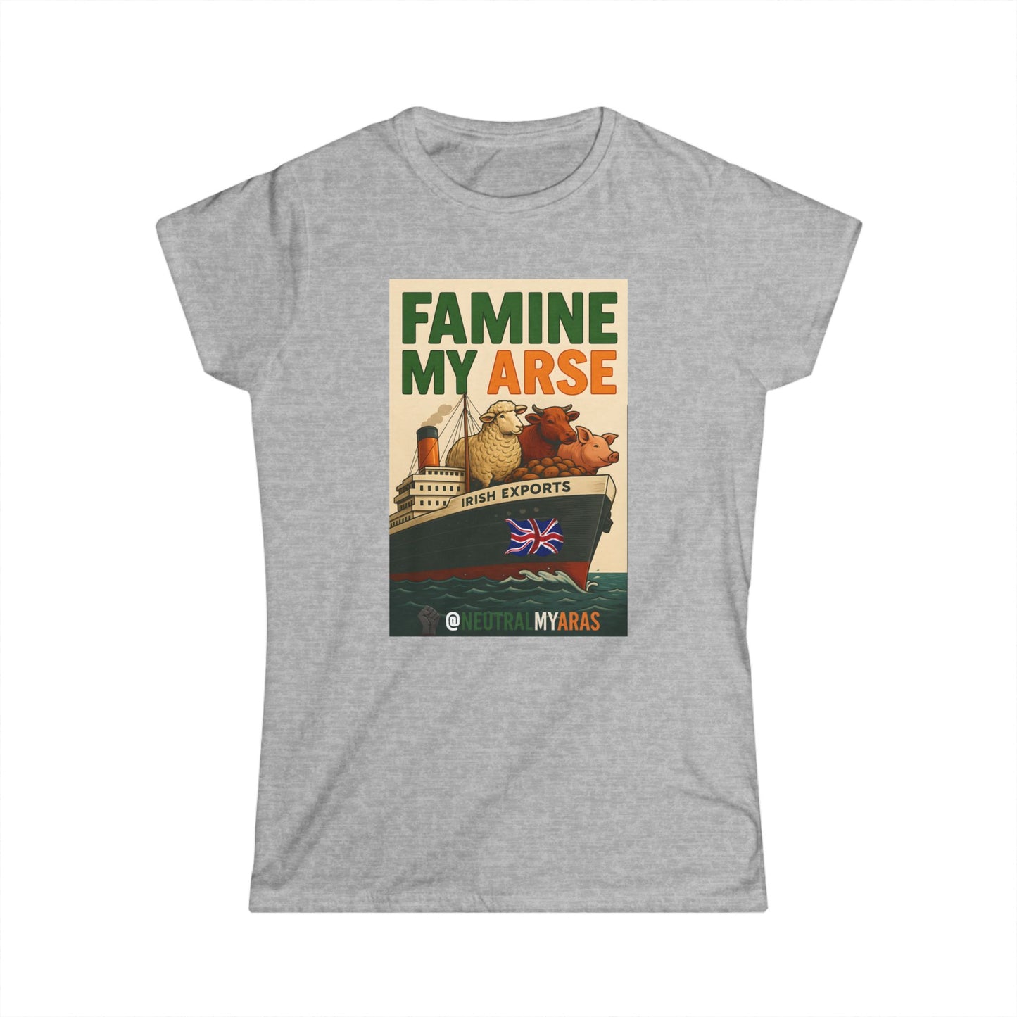 🔥 FAMINE MY ARSE 🇮🇪 - Women's Softstyle Tee