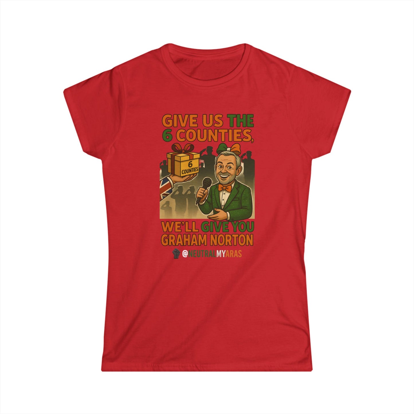 Women's Softstyle Tee GIVE US THE 6 COUNTIES – WE'LL GIVE YOU GRAHAM NORTON" – A Fair Trade, If You Ask Us