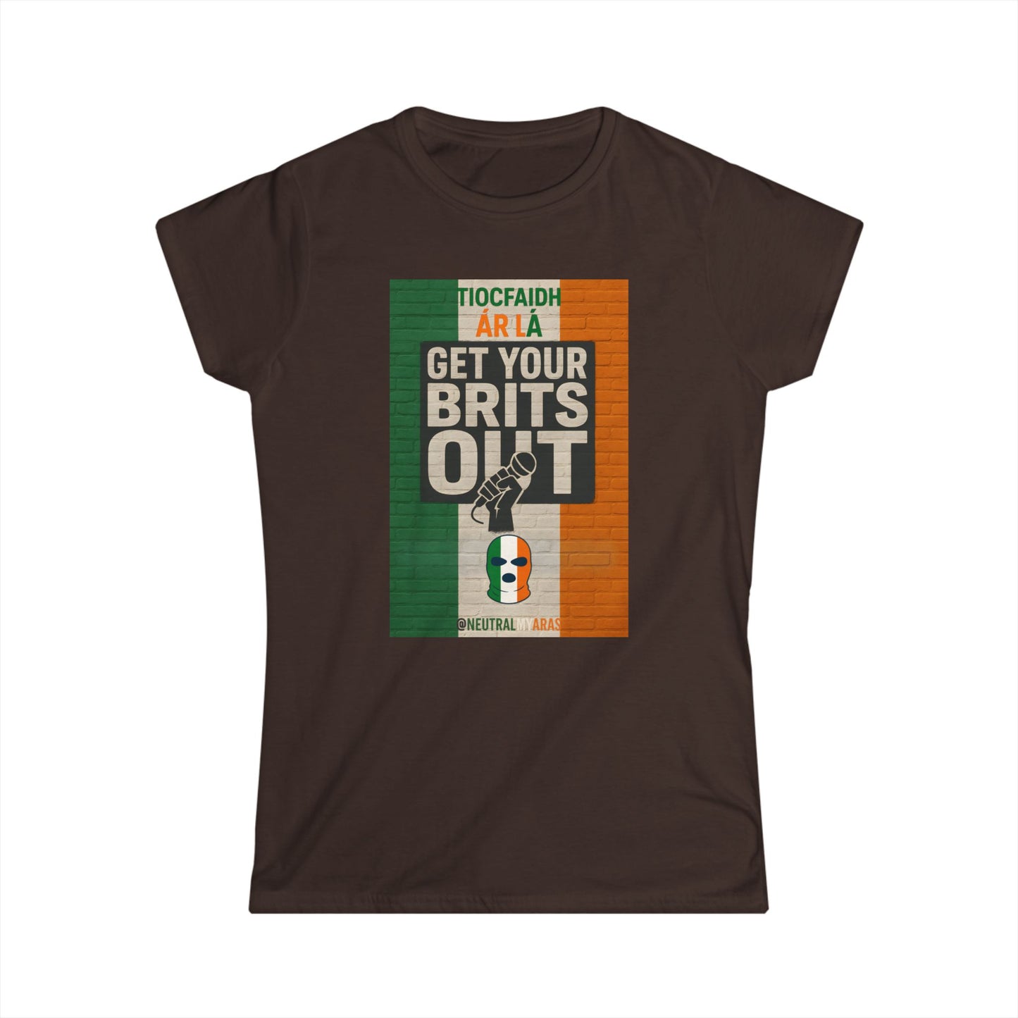 🔥 "GET YOUR BRITS OUT" Tiocfaidh Ár Lá Women's Softstyle ☘️