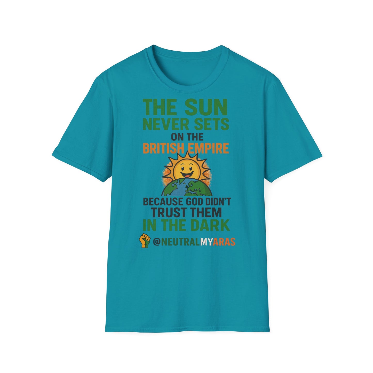 👕 The Sun Never Sets on the British Empire... Because God Didn't Trust Them in the Dark – T-Shirt