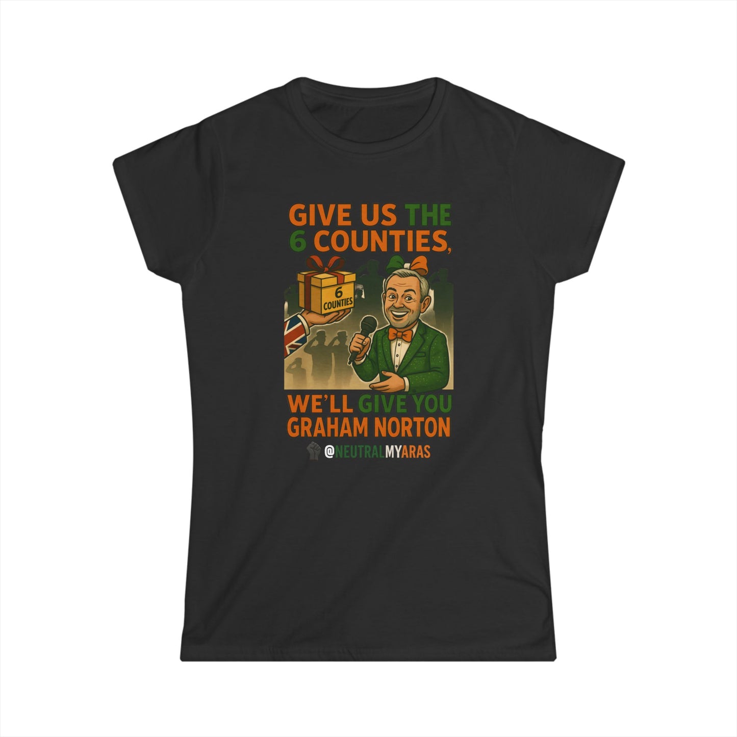 Women's Softstyle Tee GIVE US THE 6 COUNTIES – WE'LL GIVE YOU GRAHAM NORTON" – A Fair Trade, If You Ask Us