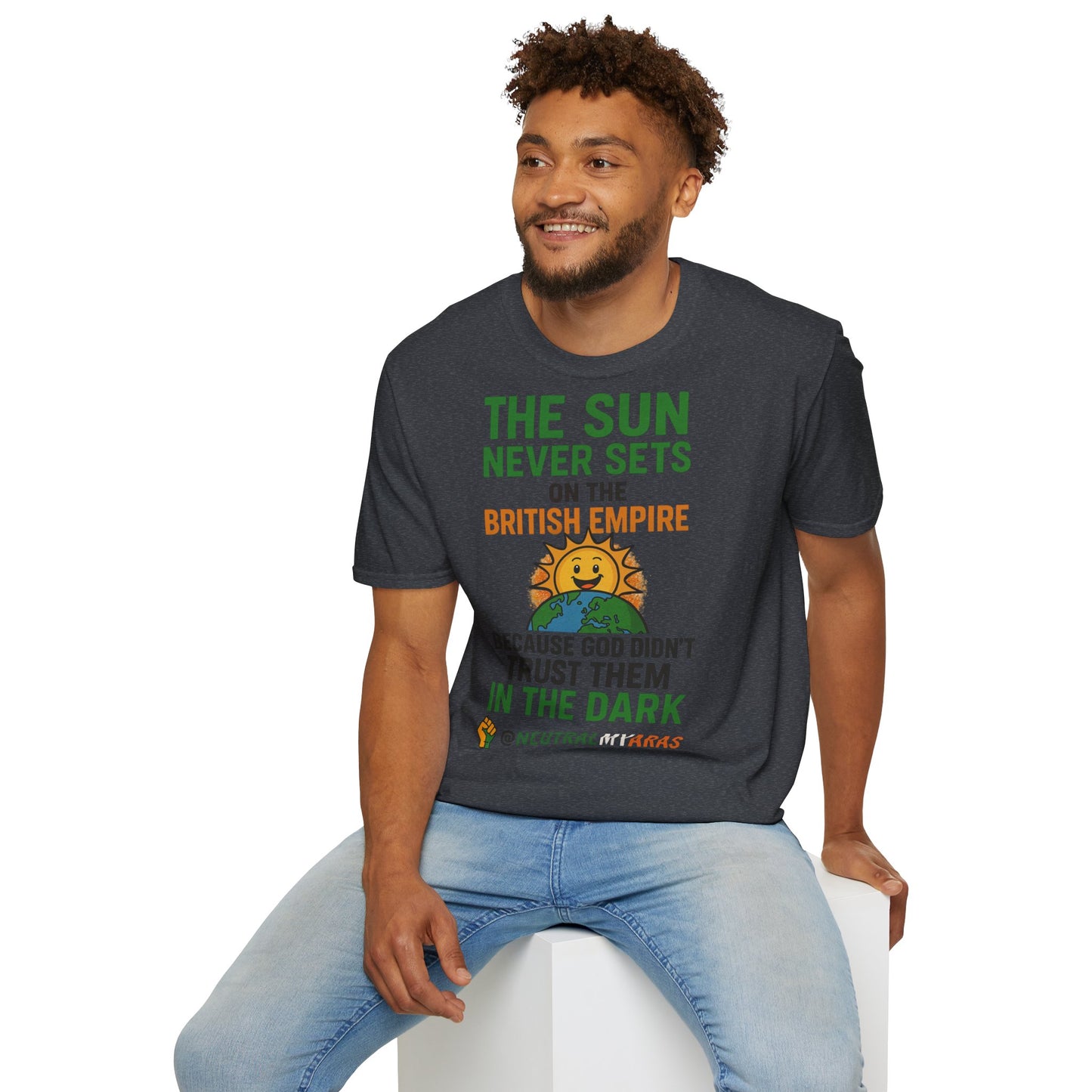 👕 The Sun Never Sets on the British Empire... Because God Didn't Trust Them in the Dark – T-Shirt