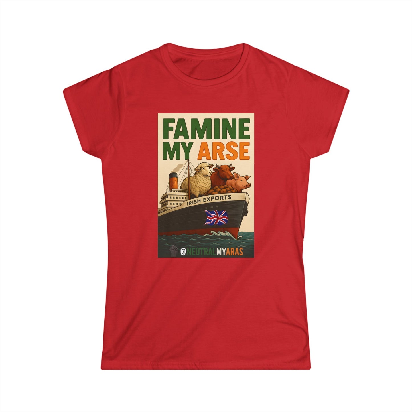 🔥 FAMINE MY ARSE 🇮🇪 - Women's Softstyle Tee