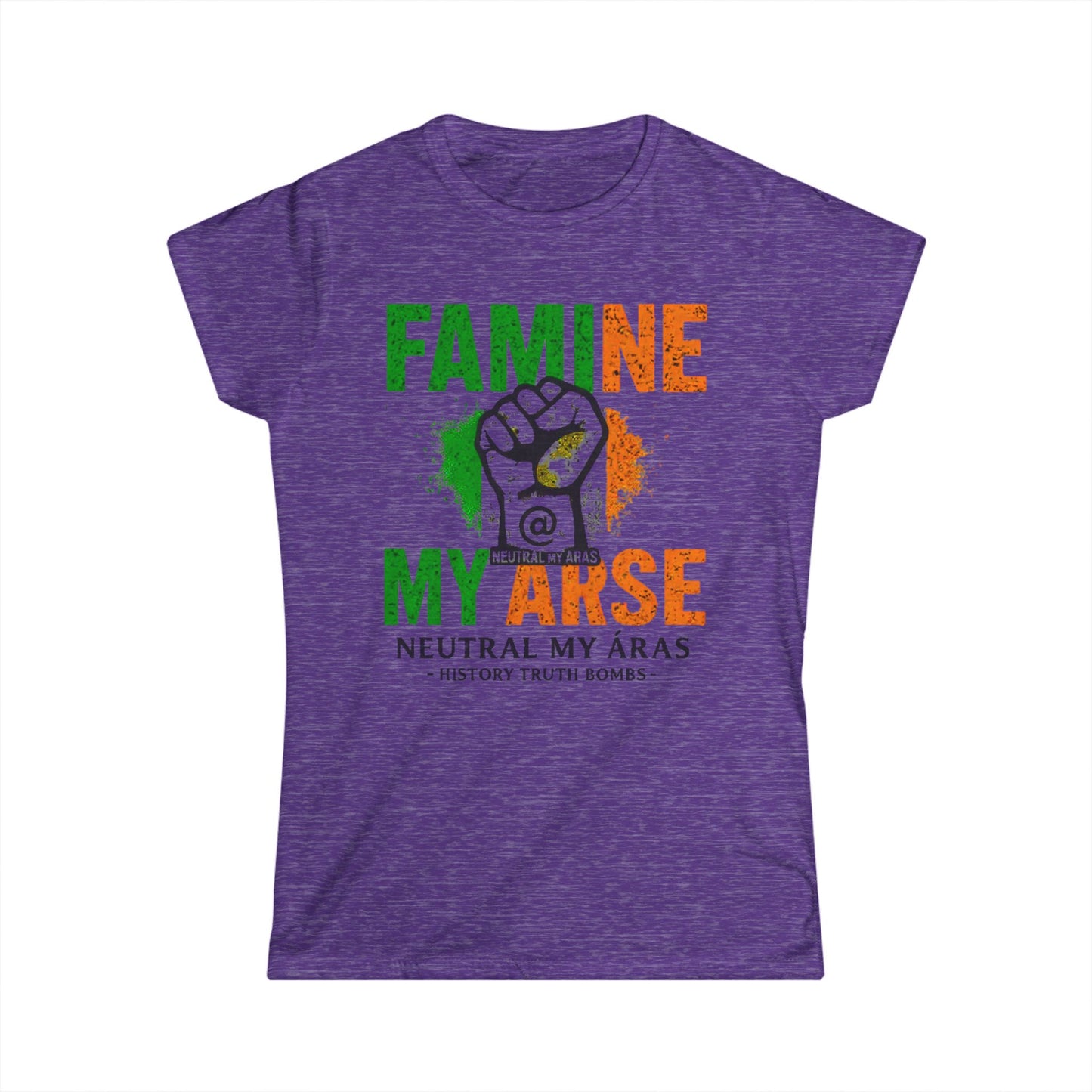 Women's Softstyle Tee "FAMINE MY ARSE" – The T-Shirt That Speaks Truth, and a Bit of Cheek