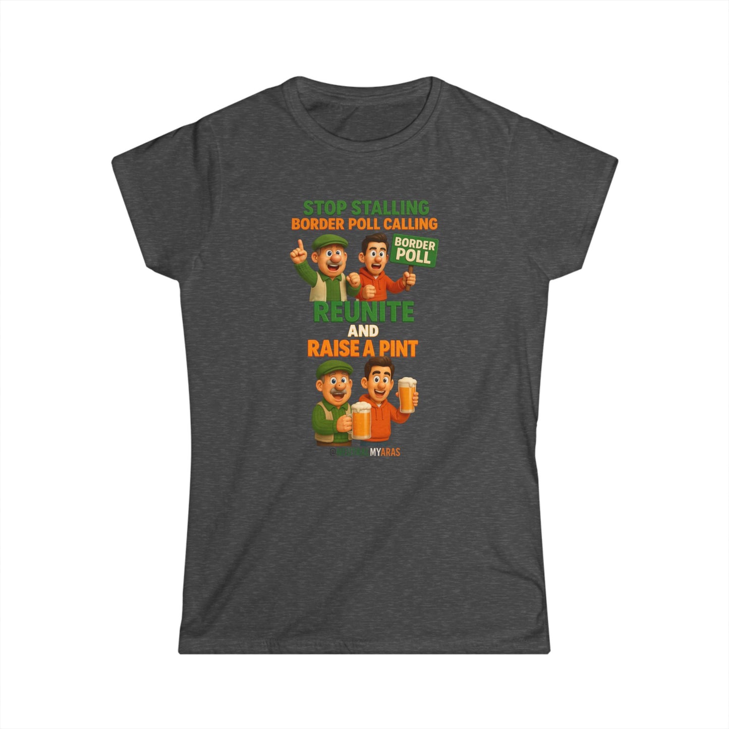 “Stop Stalling, Border Poll Calling – Reunite and Raise a Pint” Woman's Softstyle Tee