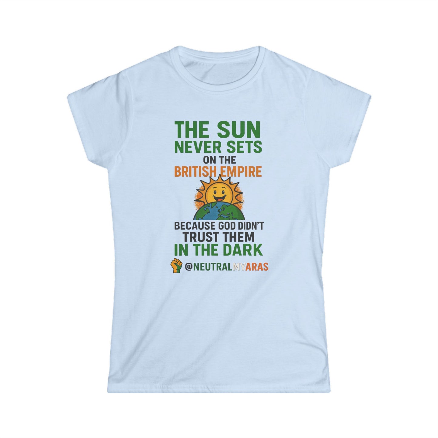 Women's Softstyle Tee 👕 The Sun Never Sets on the British Empire... Because God Didn't Trust Them in the Dark – T-Shirt