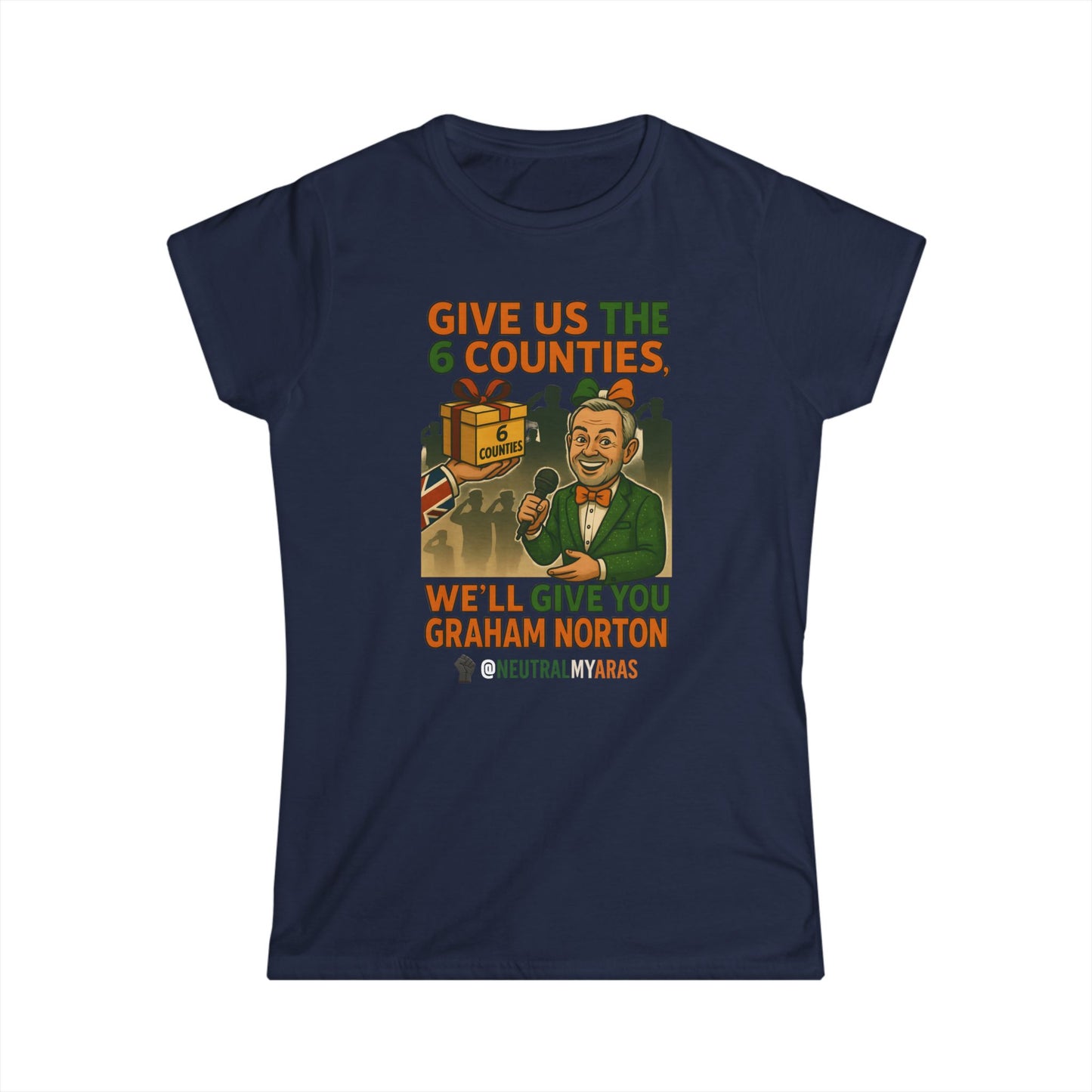 Women's Softstyle Tee GIVE US THE 6 COUNTIES – WE'LL GIVE YOU GRAHAM NORTON" – A Fair Trade, If You Ask Us