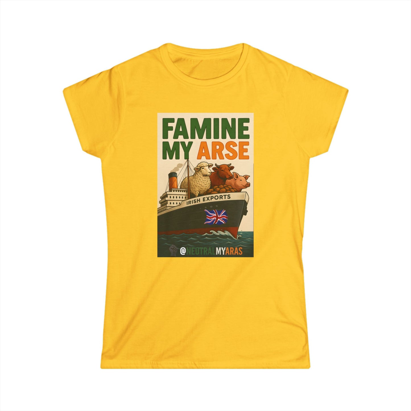 🔥 FAMINE MY ARSE 🇮🇪 - Women's Softstyle Tee