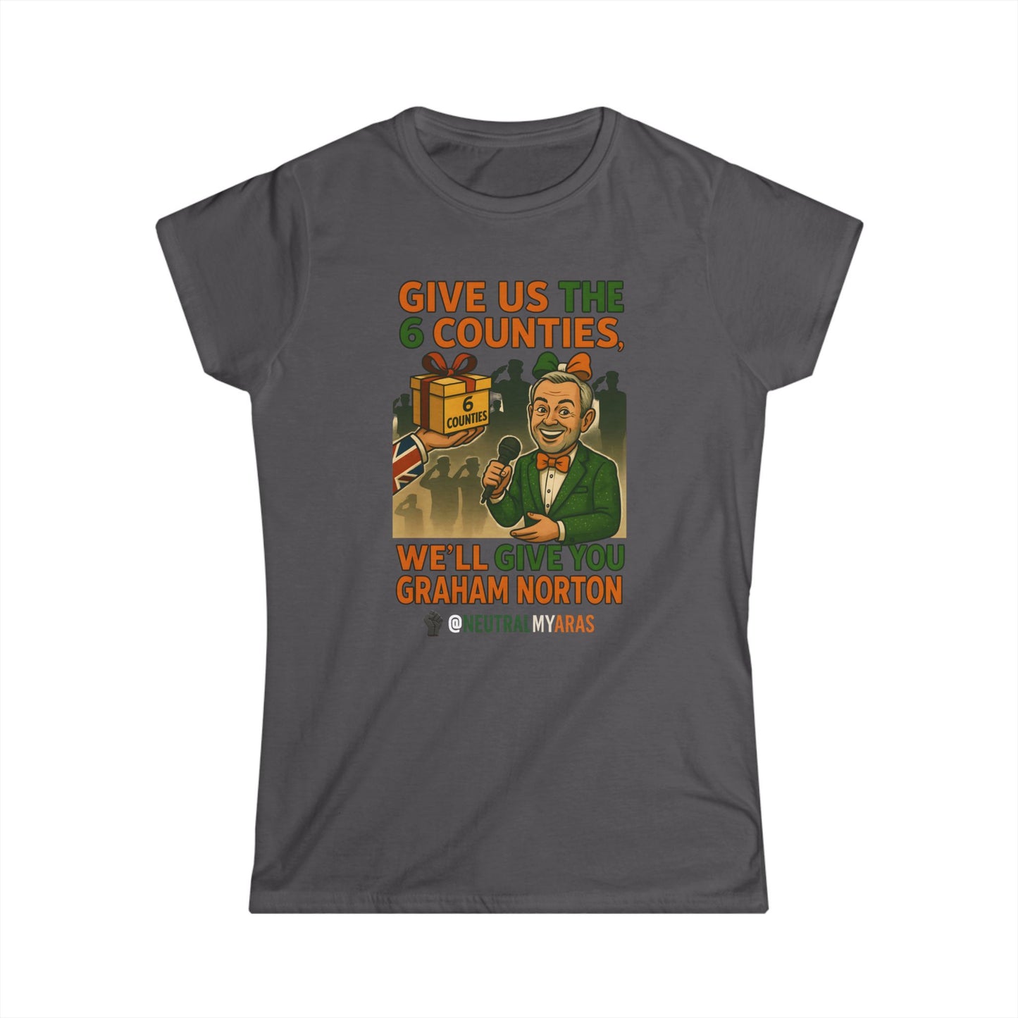 Women's Softstyle Tee GIVE US THE 6 COUNTIES – WE'LL GIVE YOU GRAHAM NORTON" – A Fair Trade, If You Ask Us