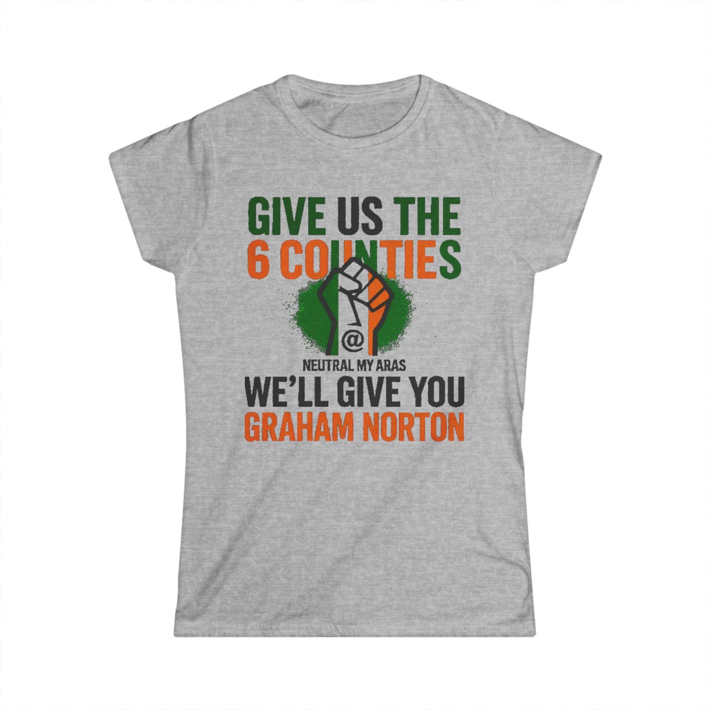Women's Softstyle Tee GIVE US THE 6 COUNTIES – WE'LL GIVE YOU GRAHAM NORTON" – A Fair Trade, If You Ask Us