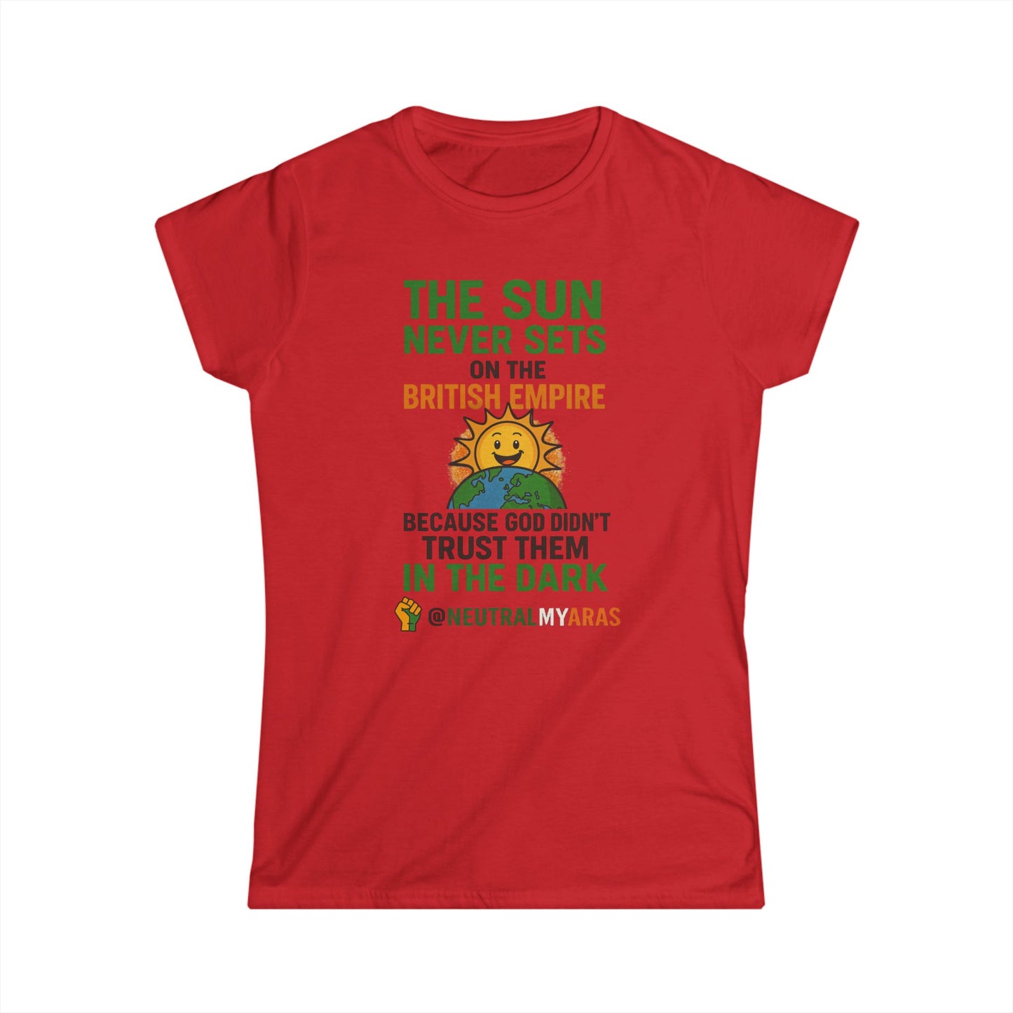 Women's Softstyle Tee 👕 The Sun Never Sets on the British Empire... Because God Didn't Trust Them in the Dark – T-Shirt