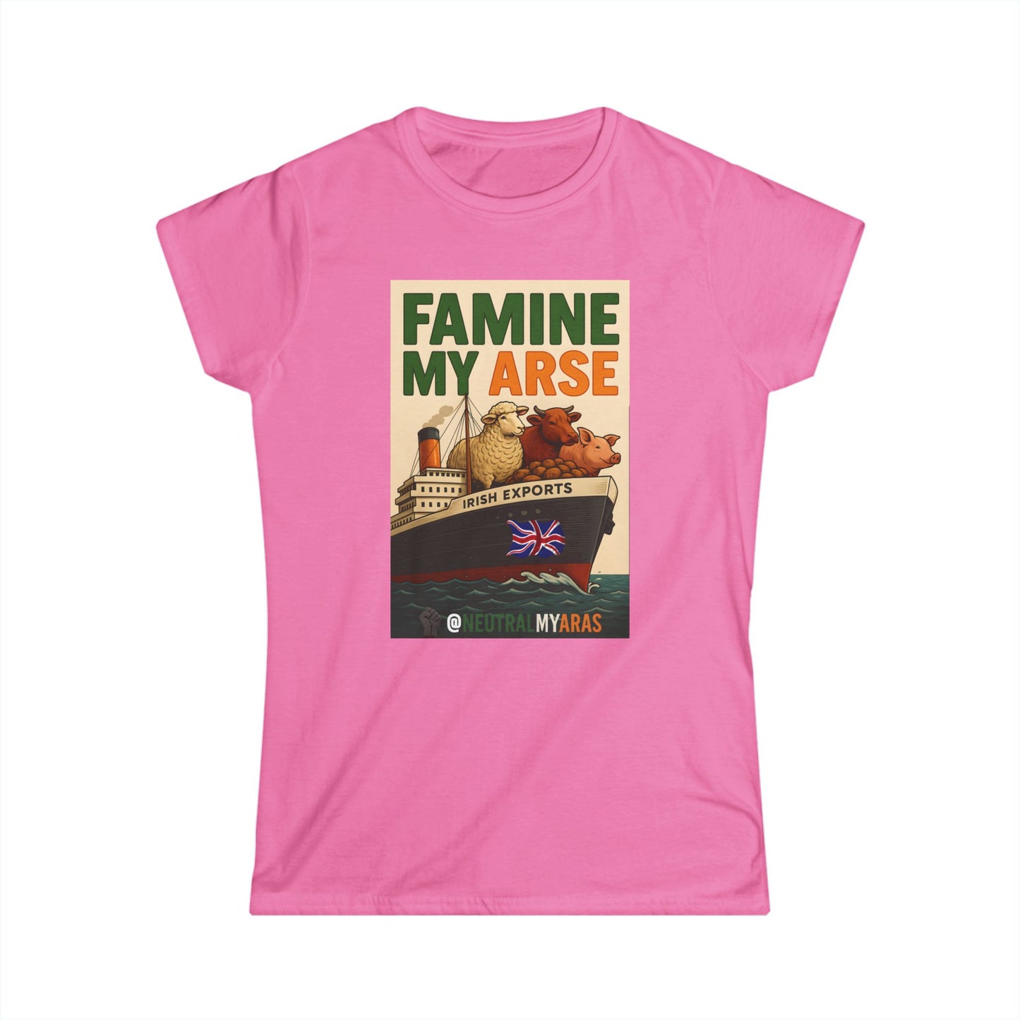 🔥 FAMINE MY ARSE 🇮🇪 - Women's Softstyle Tee