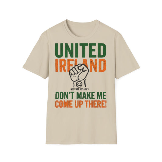 UNITED IRELAND – Don't Make Me Come Up There" – A Warning, Not a Threat