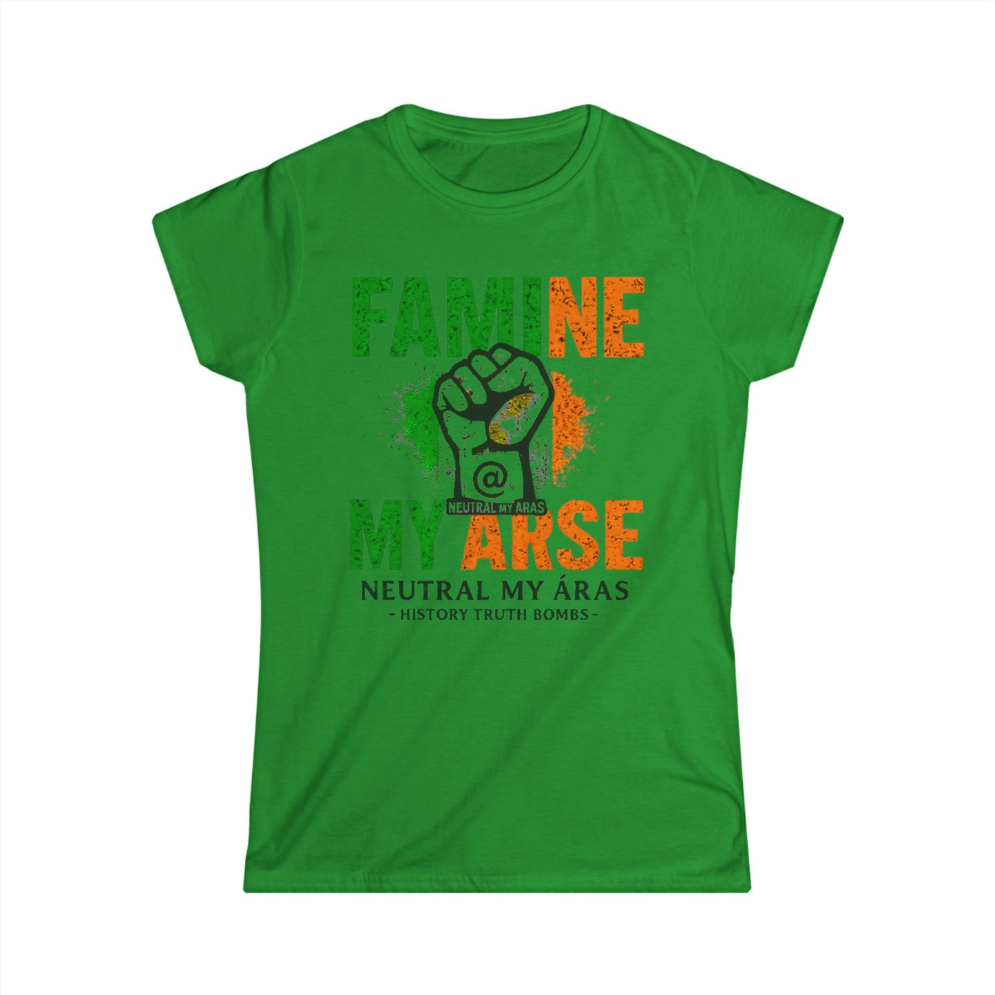 Women's Softstyle Tee "FAMINE MY ARSE" – The T-Shirt That Speaks Truth, and a Bit of Cheek