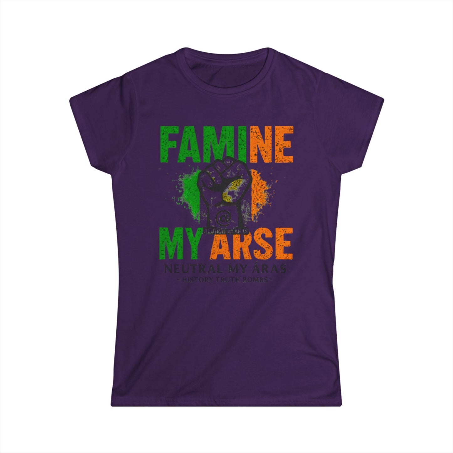 Women's Softstyle Tee "FAMINE MY ARSE" – The T-Shirt That Speaks Truth, and a Bit of Cheek