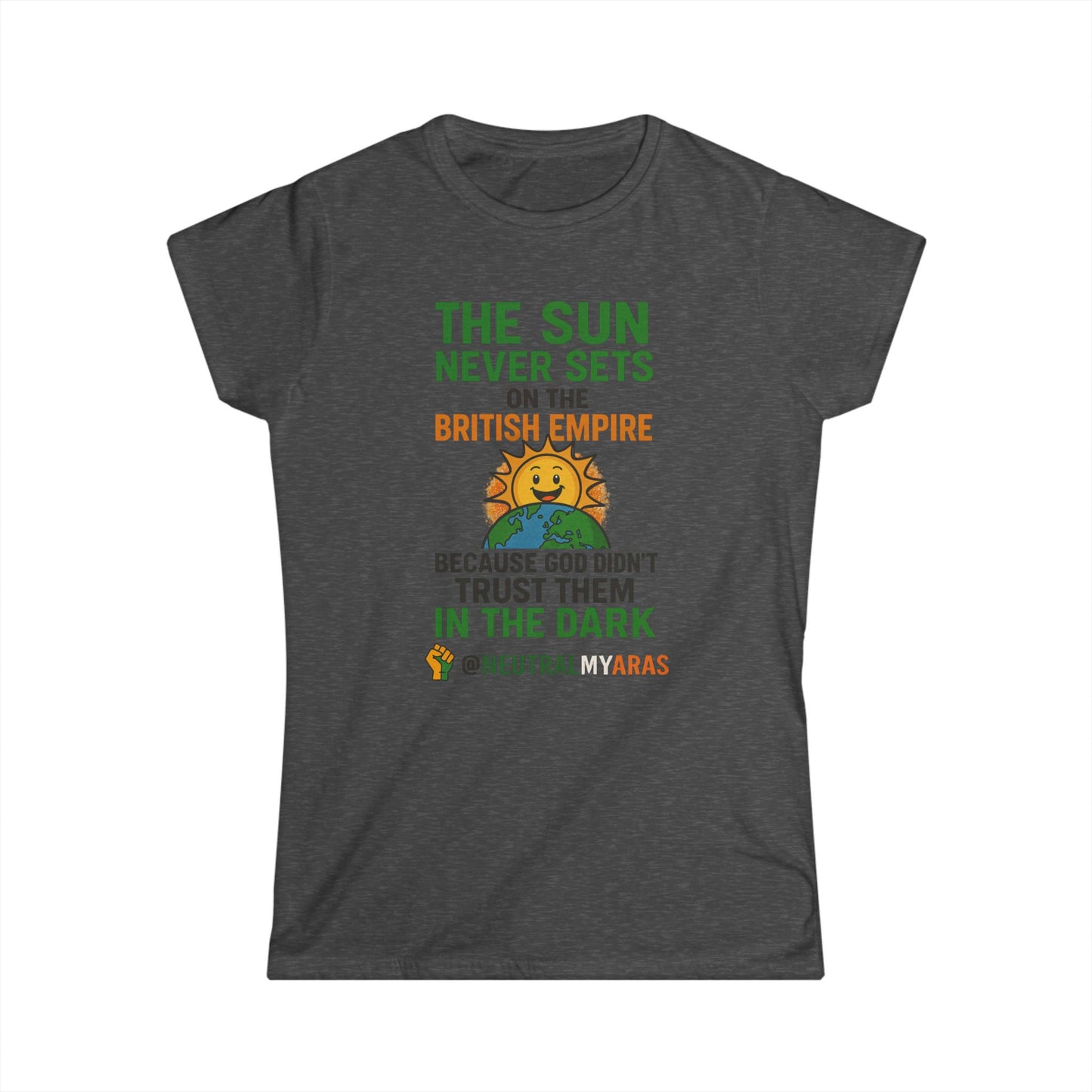 Women's Softstyle Tee 👕 The Sun Never Sets on the British Empire... Because God Didn't Trust Them in the Dark – T-Shirt
