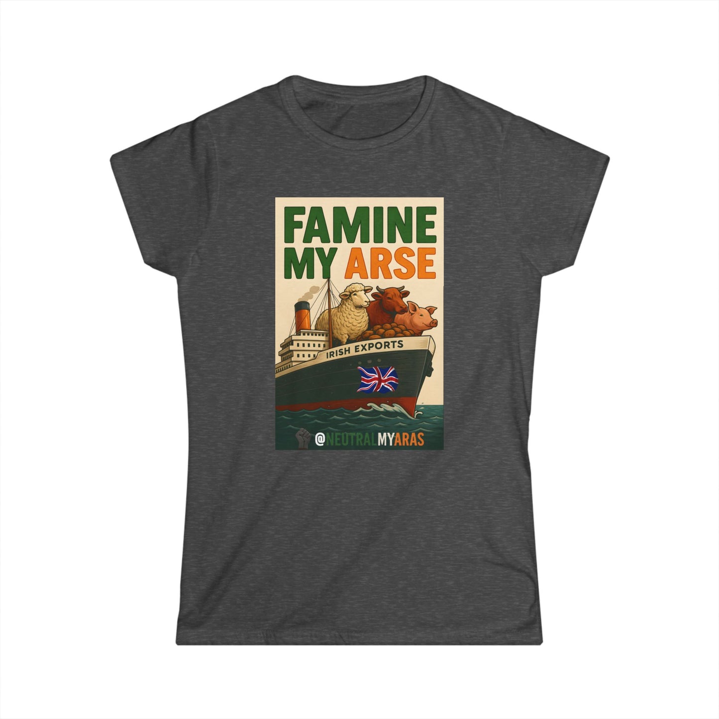 🔥 FAMINE MY ARSE 🇮🇪 - Women's Softstyle Tee