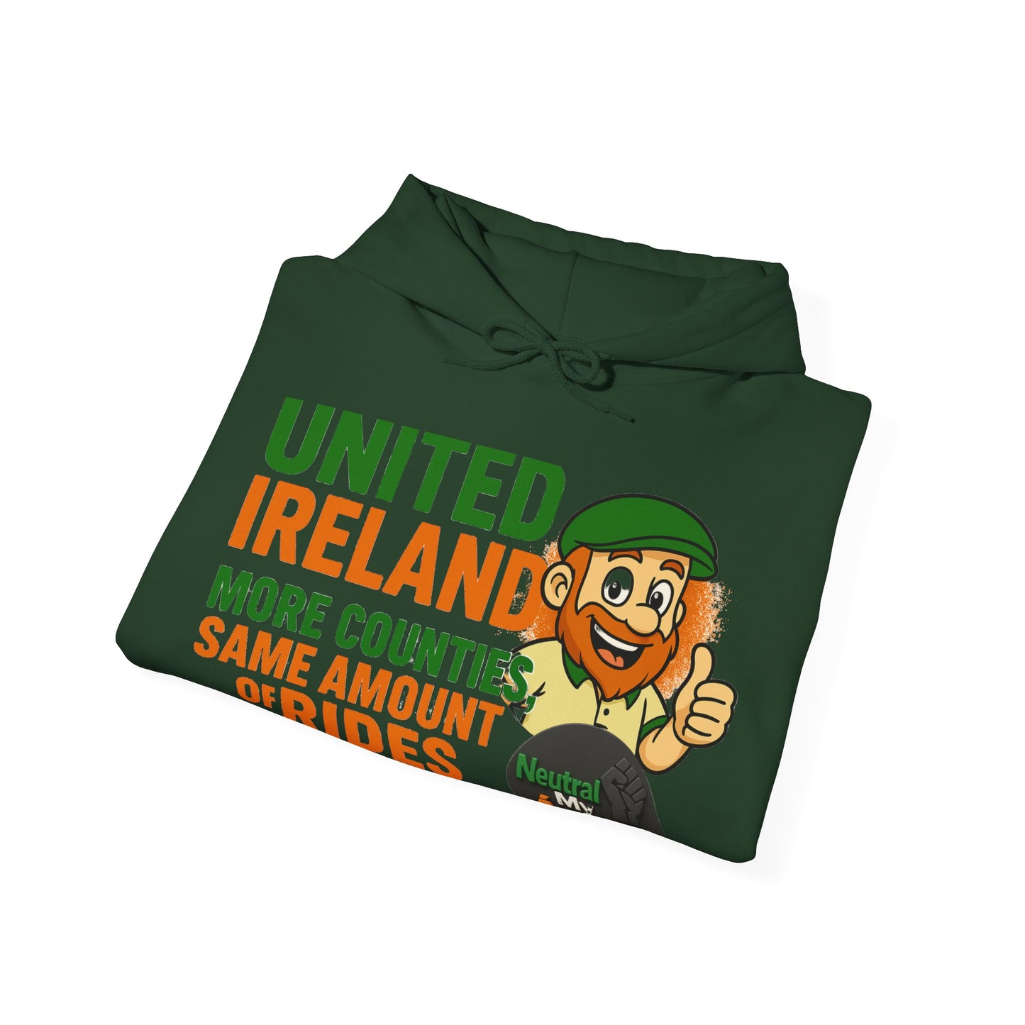 "UNITED IRELAND – MORE COUNTIES, SAME AMOUNT OF RIDES" – The Only Thing That’s Changing is the Territory - United Ireland Graphic Hoodie