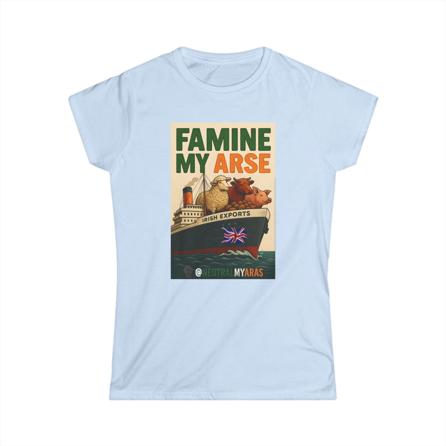 🔥 FAMINE MY ARSE 🇮🇪 - Women's Softstyle Tee