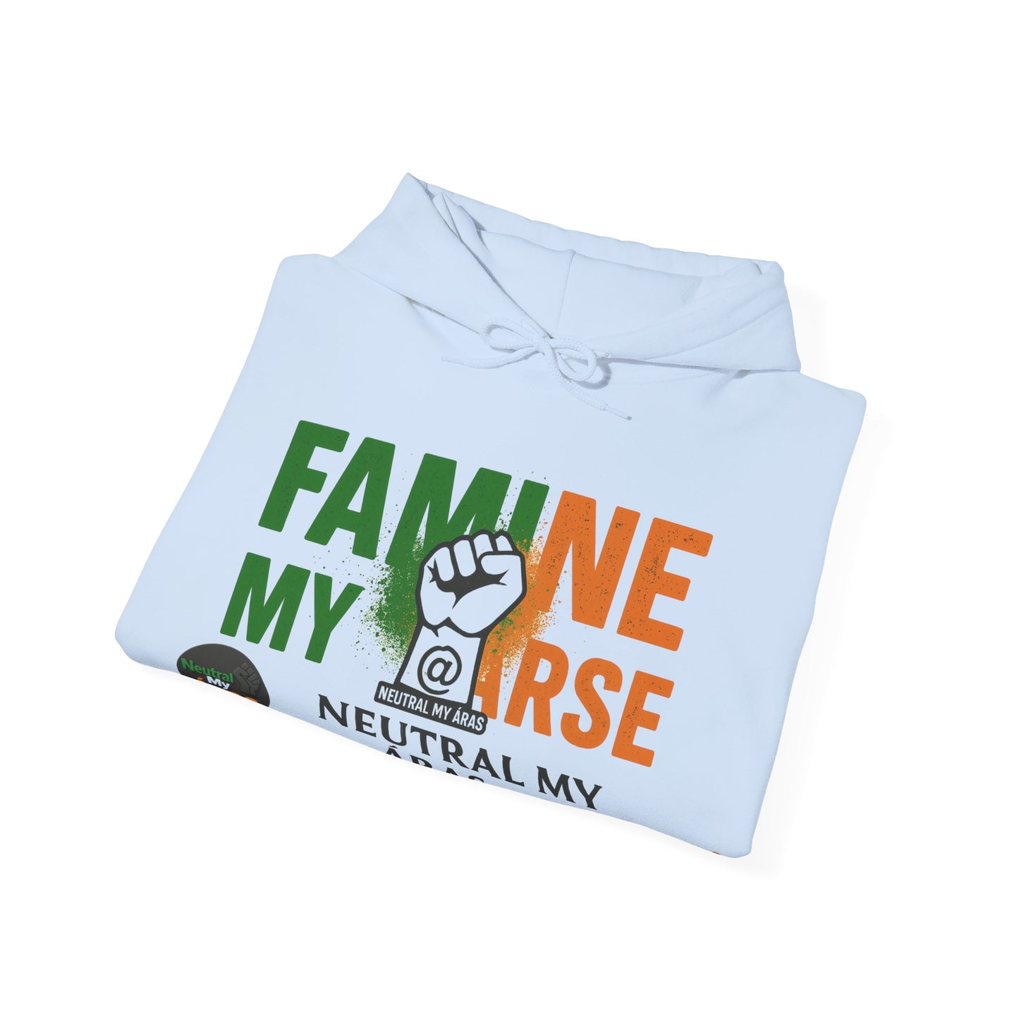 "FAMINE MY ARSE" – The Hoodie That Speaks Truth, and a Bit of Cheek