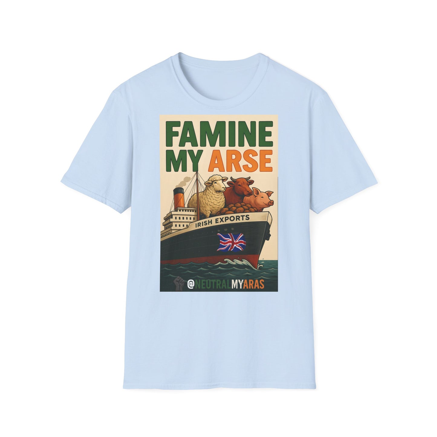 🔥 FAMINE MY ARSE T-SHIRT ☘️