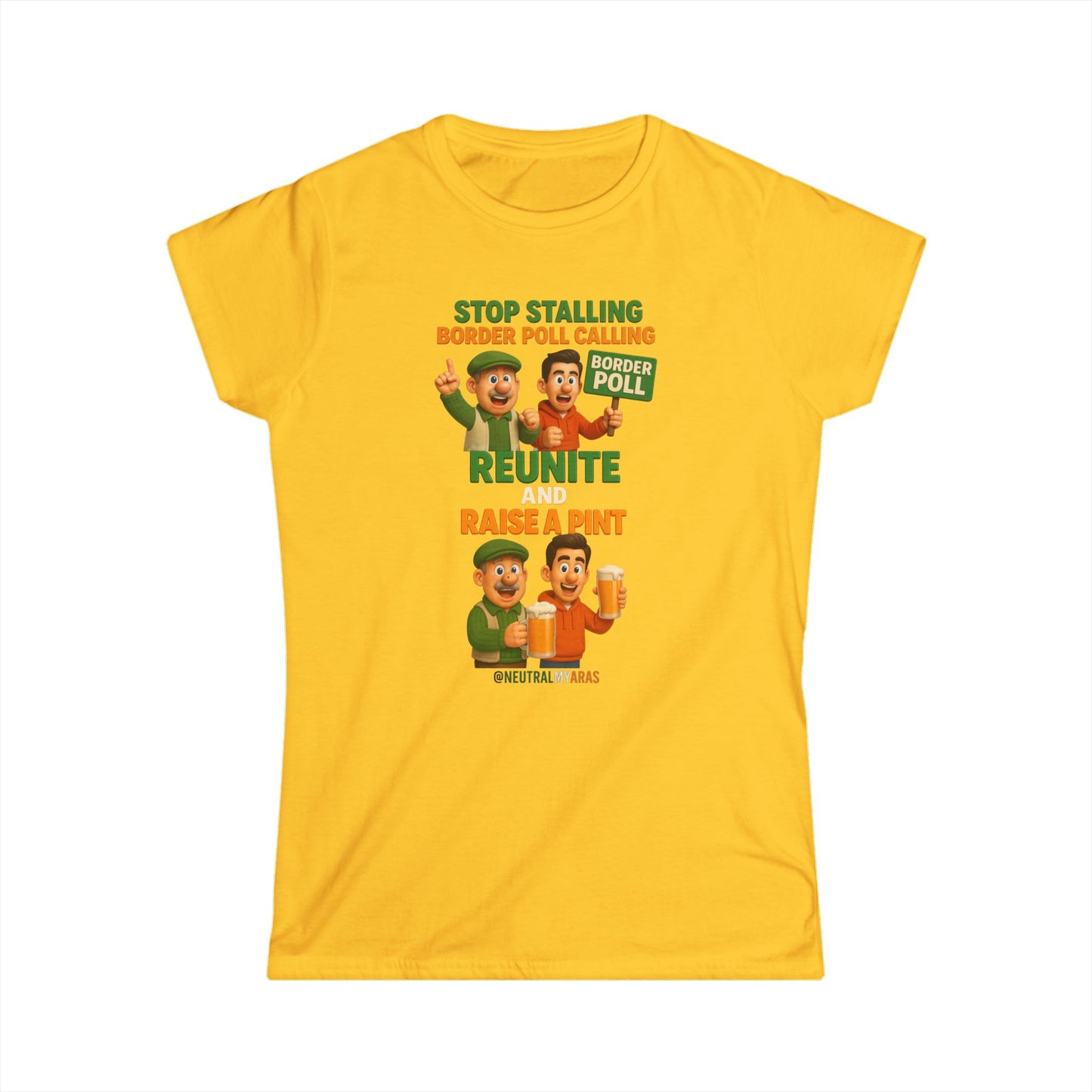 “Stop Stalling, Border Poll Calling – Reunite and Raise a Pint” Woman's Softstyle Tee