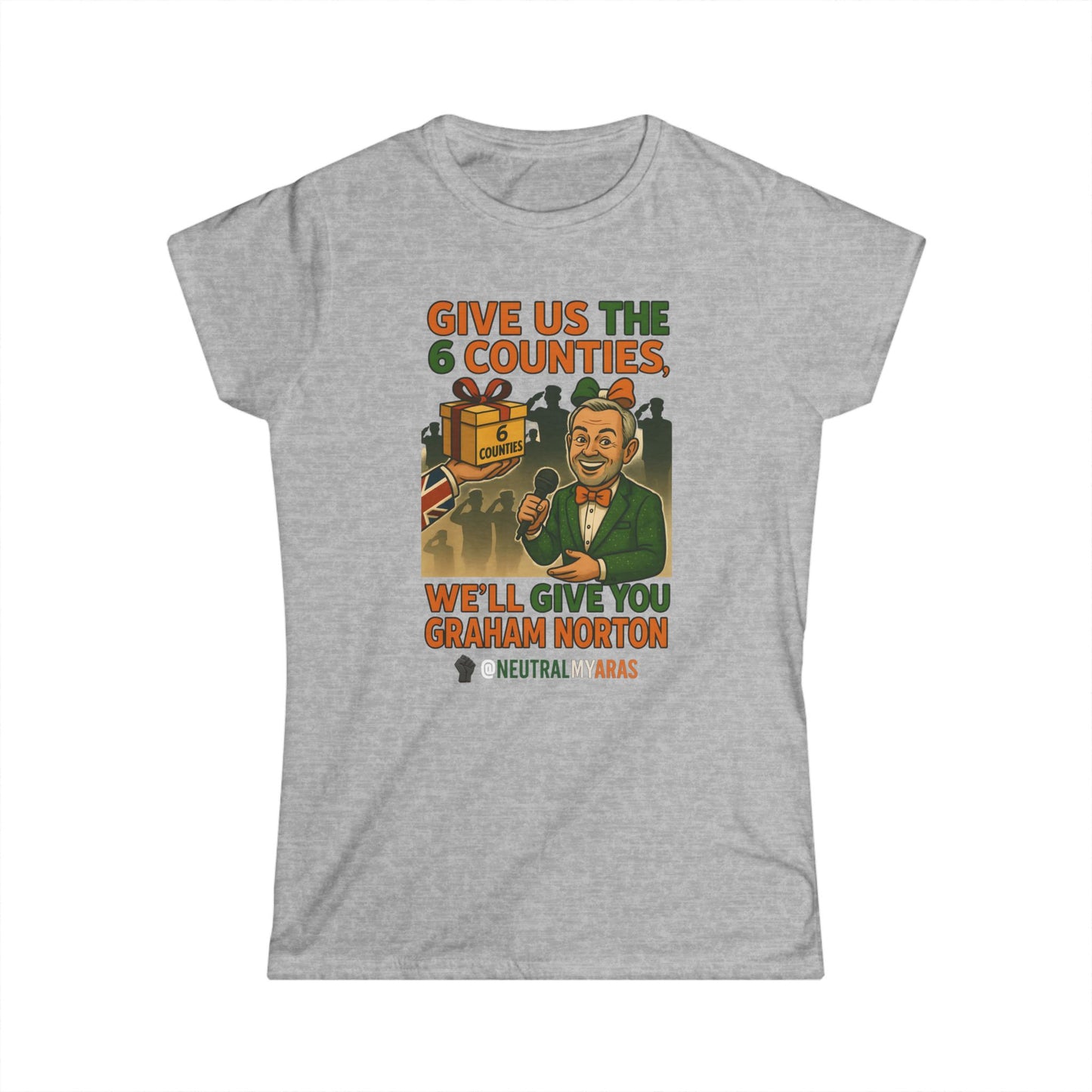 Women's Softstyle Tee GIVE US THE 6 COUNTIES – WE'LL GIVE YOU GRAHAM NORTON" – A Fair Trade, If You Ask Us