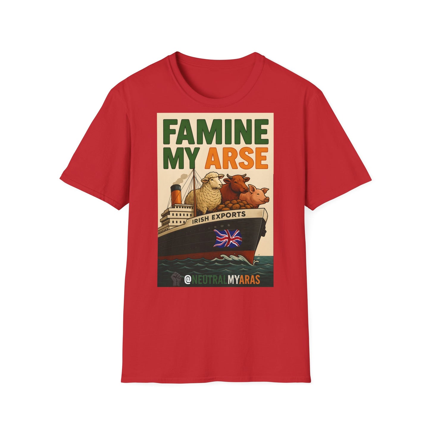 🔥 FAMINE MY ARSE T-SHIRT ☘️