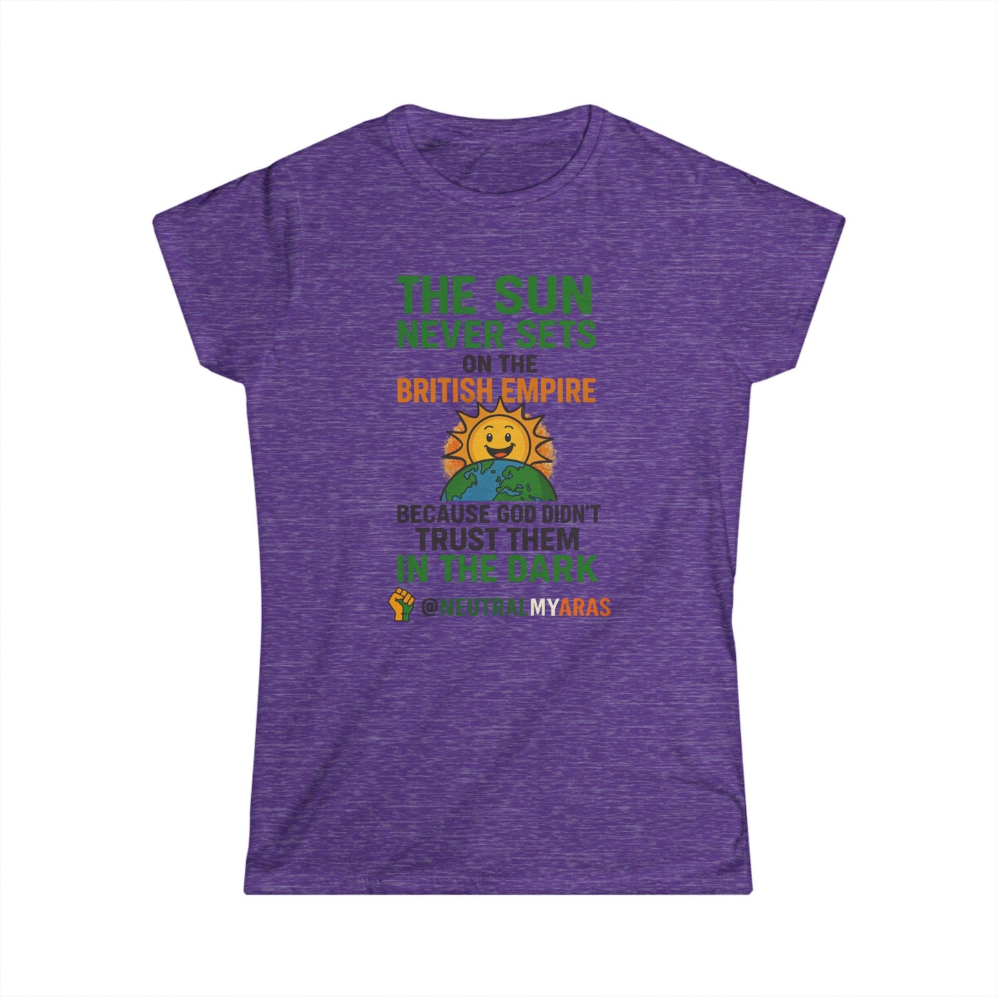 Women's Softstyle Tee 👕 The Sun Never Sets on the British Empire... Because God Didn't Trust Them in the Dark – T-Shirt