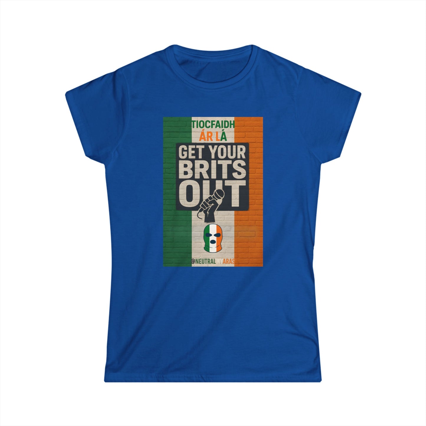 🔥 "GET YOUR BRITS OUT" Tiocfaidh Ár Lá Women's Softstyle ☘️